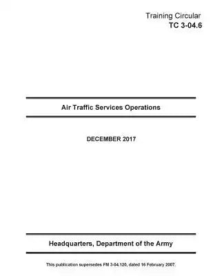 Training Circular TC 3-04.6 (FM 3-04.120) Air Traffic Services Operations December 2017