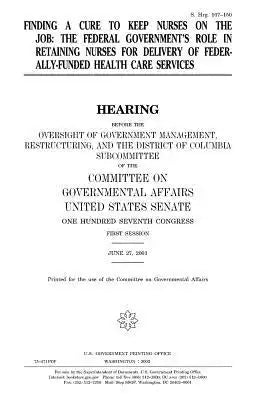 Finding a cure to keep nurses on the job: the federal government's role in retaining nurses for delivery of federally-funded health care services