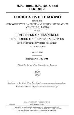 H.R. 1906, H.R. 2818 and H.R. 3936: legislative hearing before the Subcommittee on National Parks, Recreation, and Public Lands of the Committee on Re