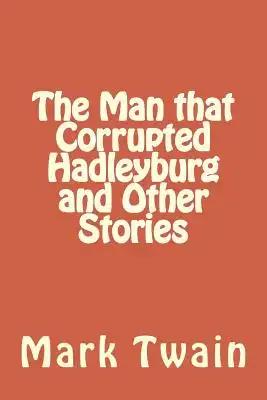 The Man that Corrupted Hadleyburg and Other Stories