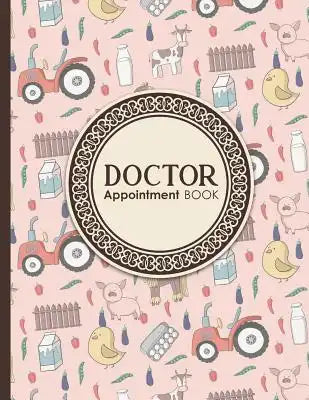 Doctor Appointment Book: 7 Columns Appointment Organizer, Client Appointment Book, Scheduling Appointment Calendar, Cute Farm Animals Cover