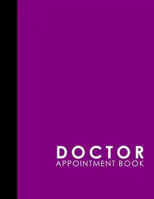 Doctor Appointment Book: 7 Columns Appointment Desk Book, Appointment Scheduler, Daily Appointment Scheduler, Purple Cover