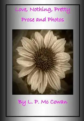 Love, Nothing, Pretty: Prose and Photos