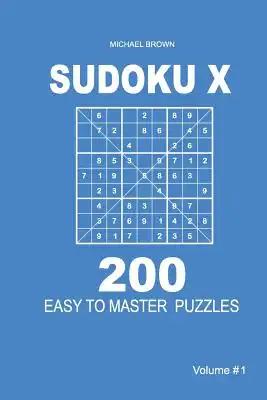 Sudoku X - 200 Easy to Master Puzzles 9x9 (Volume 1)