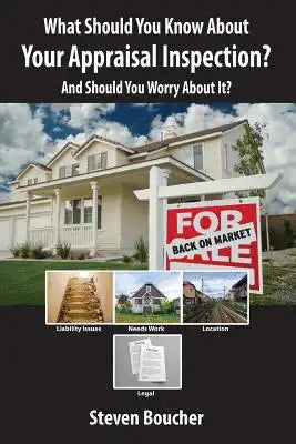 What Should You Know About Your Appraisal Inspection: And Should You Worry About It?