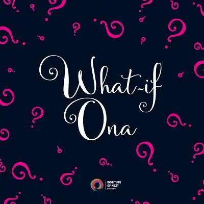What-if Ona