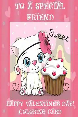 To A Special Friend: Happy Valentine's Day! Coloring Card