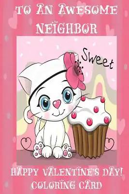 To An Awesome Neighbor: Happy Valentine's Day! Coloring Card
