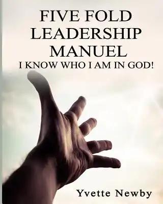 Five Fold Leadership Manuel: I Know Who I Am!