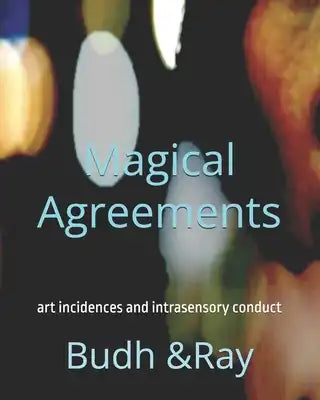 Magical Agreements: art incidences and intrasensory conduct