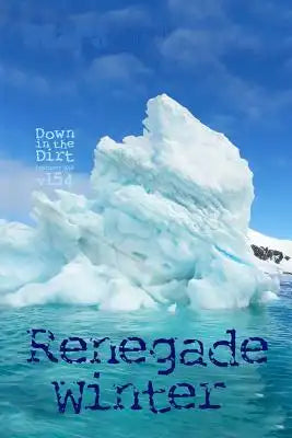 Renegade Winter: "Down in the Dirt" magazine v154 (February 2018)
