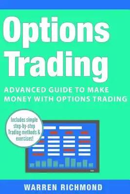 Options Trading: Advanced Guide to Make Money with Options Trading