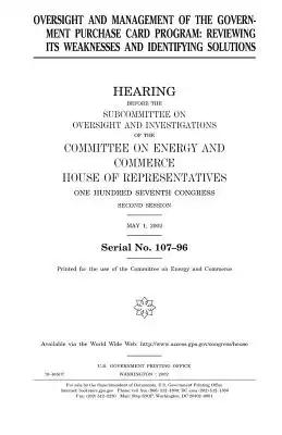 Oversight and management of the government purchase card program: reviewing its weaknesses and identifying solutions