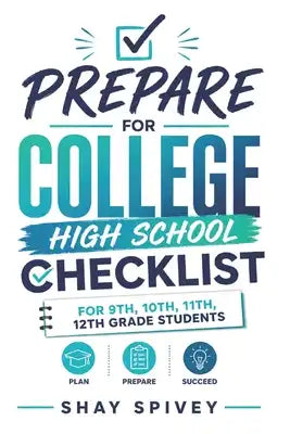 Prepare For College: High School Checklist For 9th, 10th, 11th, 12th Grade Students