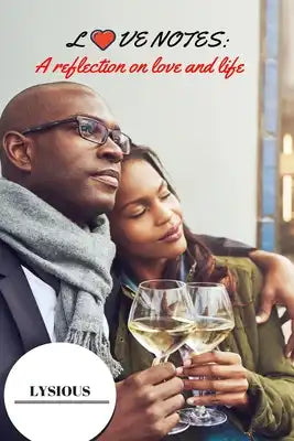 Love Notes: A Reflection On Love And Life