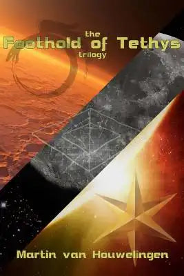 The Complete Foothold of Tethys Trilogy: A commemorative compilation of all three Tethys books