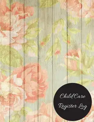 Childcare Register Log: Large 8.5 Inches By 11 Inches Log Book For Boys And Girls. Track the attendance of Children at your facility Paperback