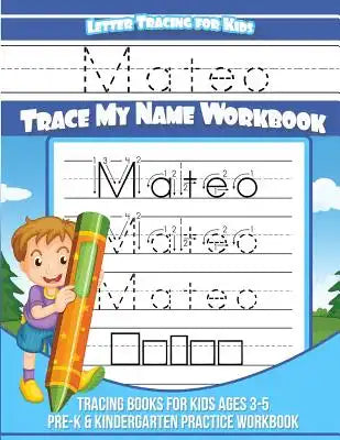 Mateo Letter Tracing for Kids Trace my Name Workbook: Tracing Books for Kids ages 3 - 5 Pre-K & Kindergarten Practice Workbook