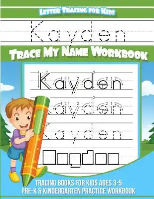 Kayden Letter Tracing for Kids Trace my Name Workbook: Tracing Books for Kids ages 3 - 5 Pre-K & Kindergarten Practice Workbook