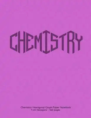Chemistry: Hexagonal Graph Paper Notebook, 1 cm hexagons 160 pages: Notebook with pink cover. 1 cm hexagons, ideal for chemistry