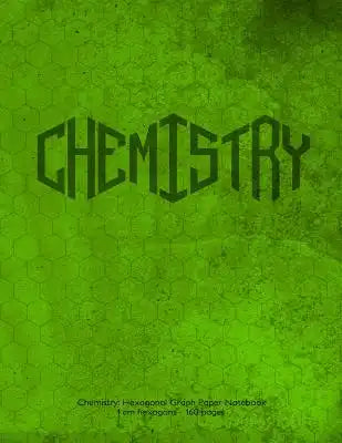 Chemistry: Hexagonal Graph Paper Notebook, 1 cm hexagons 160 pages: Notebook with green grunge cover. 1 cm hexagons, ideal for ch