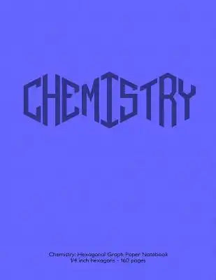 Chemistry: Hexagonal Graph Paper Notebook, 1/4 inch hexagons 160 pages: Notebook with light blue cover. 1/4 inch hexagons, ideal