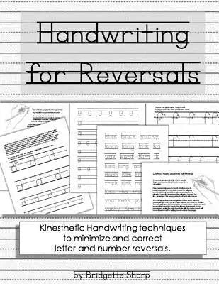 Handwriting for Reversals: Kinesthetic Handwriting Techniques to Minimize or Correct Letter Reversals
