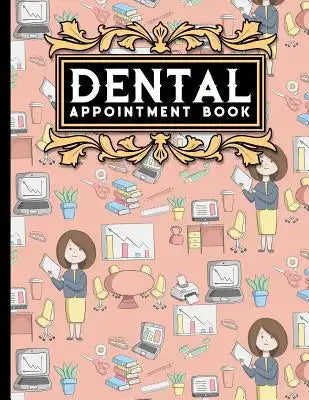 Dental Appointment Book: 4 Columns Appointment Diary, Appointment Scheduler Book, Daily Appointments