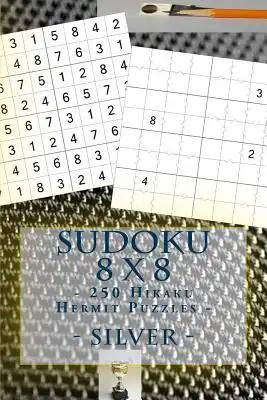 Sudoku 8 x 8 - 250 Hikaku Hermit Puzzles - Silver: For you sudoku now!