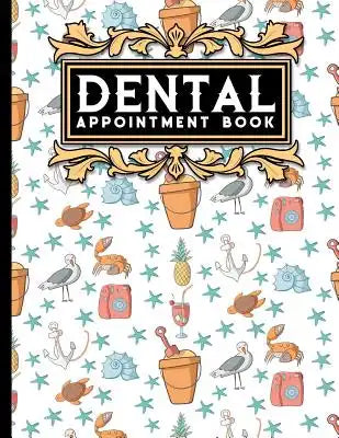 Dental Appointment Book: 4 Columns Appointment Organizer, Client Appointment Book, Scheduling Appointment Calendar, Cute Beach Cover