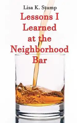 Lessons I Learned at the Neighborhood Bar