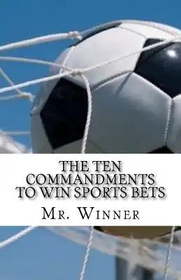 The Ten Commandments to win sports bets