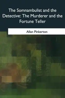 The Somnambulist and the Detective: The Murderer and the Fortune Teller