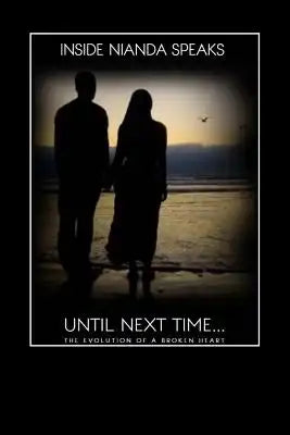 Until Next Time...: The Evolution of A Broken Heart