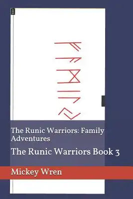 The Runic Warriors Book 3: Family Adventures