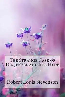 The Strange Case of Dr. Jekyll and Mr. Hyde Robert Louis Stevenson