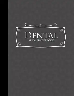 Dental Appointment Book: 6 Columns Appointment Note, At A Glance Appointment Book, Large Appointment Book, Grey Cover