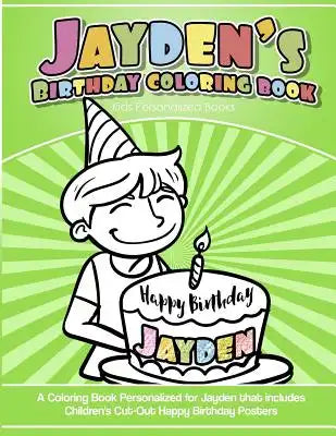 Jayden's Birthday Coloring Book Kids Personalized Books: A Coloring Book Personalized for Jayden that includes Children's Cut Out Happy Birthday Poste