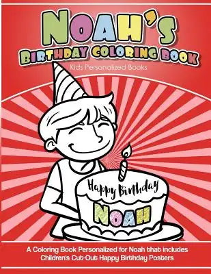 Noah's Birthday Coloring Book Kids Personalized Books: A Coloring Book Personalized for Noah that includes Children's Cut Out Happy Birthday Posters
