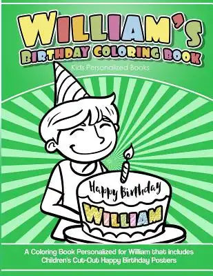 William's Birthday Coloring Book Kids Personalized Books: A Coloring Book Personalized for William that includes Children's Cut Out Happy Birthday Pos
