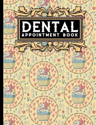 Dental Appointment Book: 6 Columns Appointment Notebook, Best Appointment Scheduler, My Appointment Book, Cute Easter Egg Cover