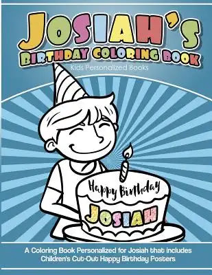 Josiah's Birthday Coloring Book Kids Personalized Books: A Coloring Book Personalized for Josiah that includes Children's Cut Out Happy Birthday Poste
