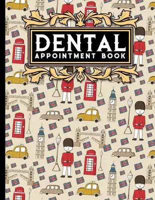Dental Appointment Book: 6 Columns Appointment Calendar, Appointment Schedule Book, Daily Appointment Schedule, Cute London Cover