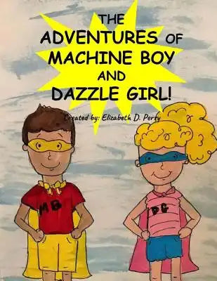 The Adventures of Machine Boy and Dazzle Girl: The Beginning