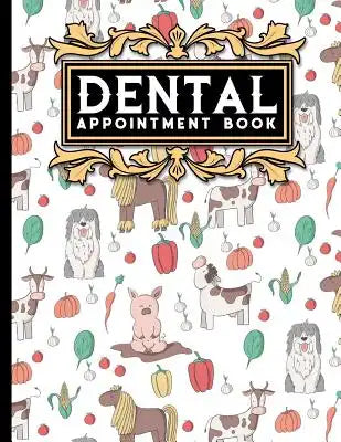 Dental Appointment Book: 6 Columns Appointment Organizer, Client Appointment Book, Scheduling Appointment Calendar, Cute Farm Animals Cover