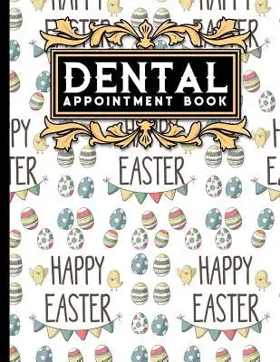 Dental Appointment Book: 7 Columns Appointment Note, At A Glance Appointment Book, Large Appointment Book, Cute Easter Egg Cover