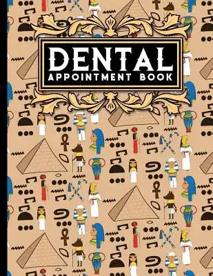 Dental Appointment Book: 7 Columns Appointment Notebook, Best Appointment Scheduler, My Appointment Book, Cute Ancient Egypt Pyramids Cover