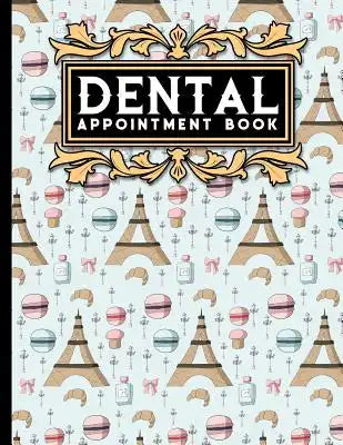 Dental Appointment Book: 7 Columns Appointment Organizer, Client Appointment Book, Scheduling Appointment Calendar