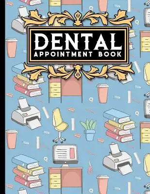 Dental Appointment Book: 7 Columns Appointment Desk Book, Appointment Scheduler, Daily Appointment Scheduler