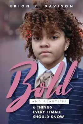 Bold & Beautiful: 6 Things Every Female Needs To Know